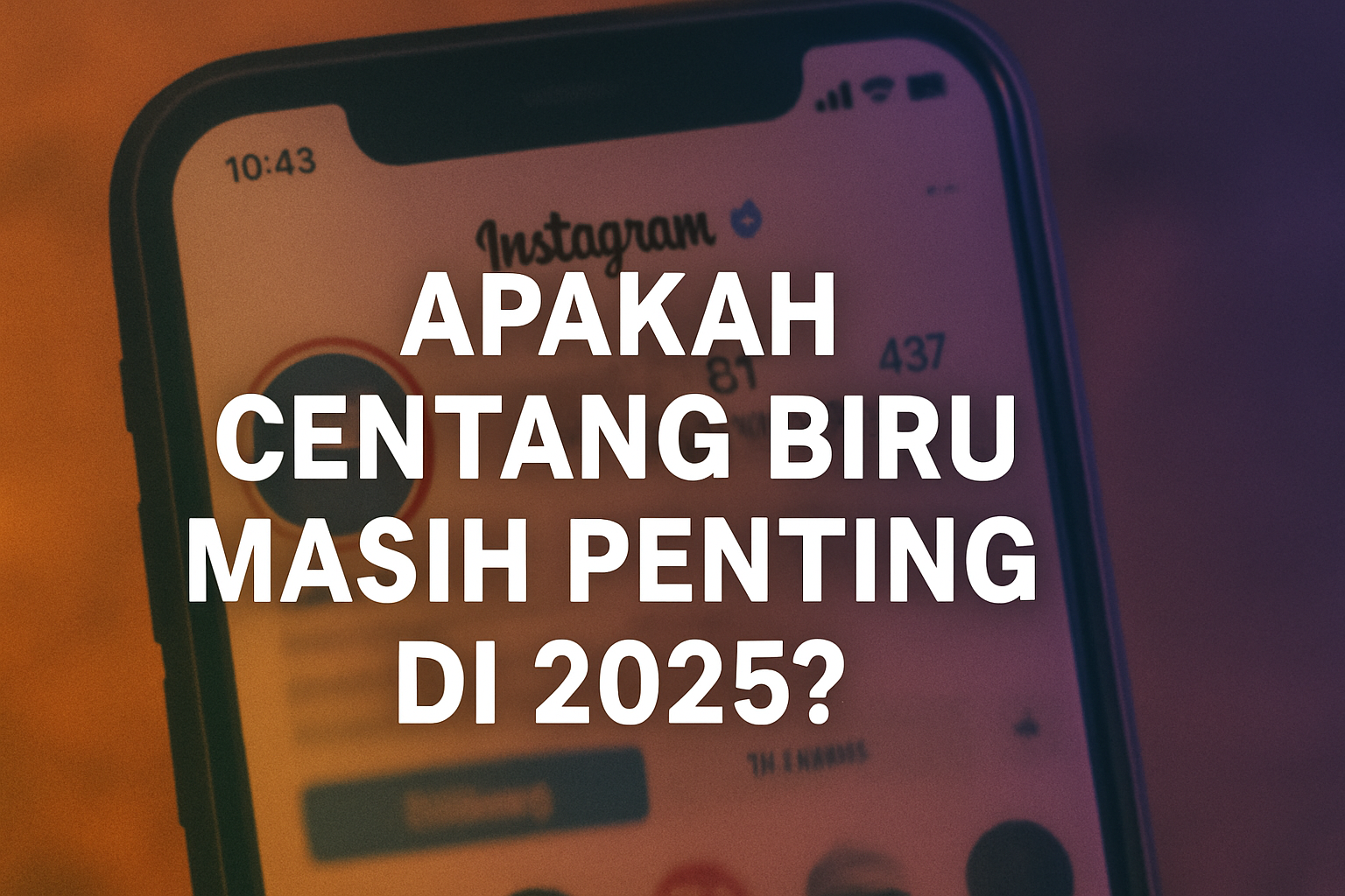Apakah Instagram Verified Masih Penting di 2025? Ini Fakta Terbarunya